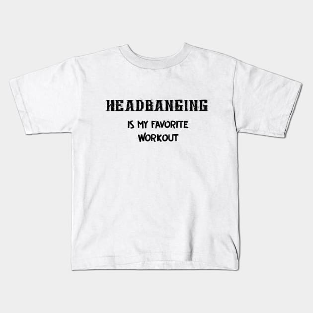 Headbanging is my Favorite Workout Kids T-Shirt by DeesDeesigns